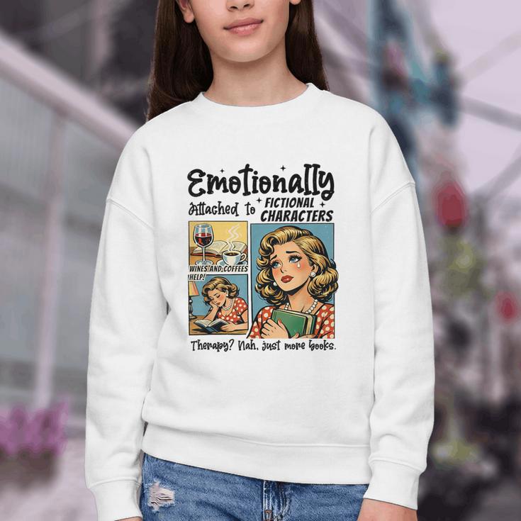 Emotionally Attached To Fictional Characters Just More Books Youth Crewneck Sweatshirt Emotionally Attached To Fictional Characters Just More Books Youth Crewneck Sweatshirt