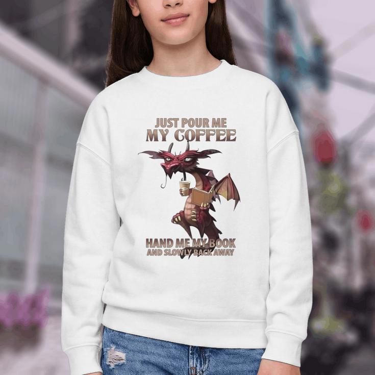 Just Pour Me My Coffee Hand Me My Book And Slowly Back Away Premium Youth Crewneck Sweatshirt
