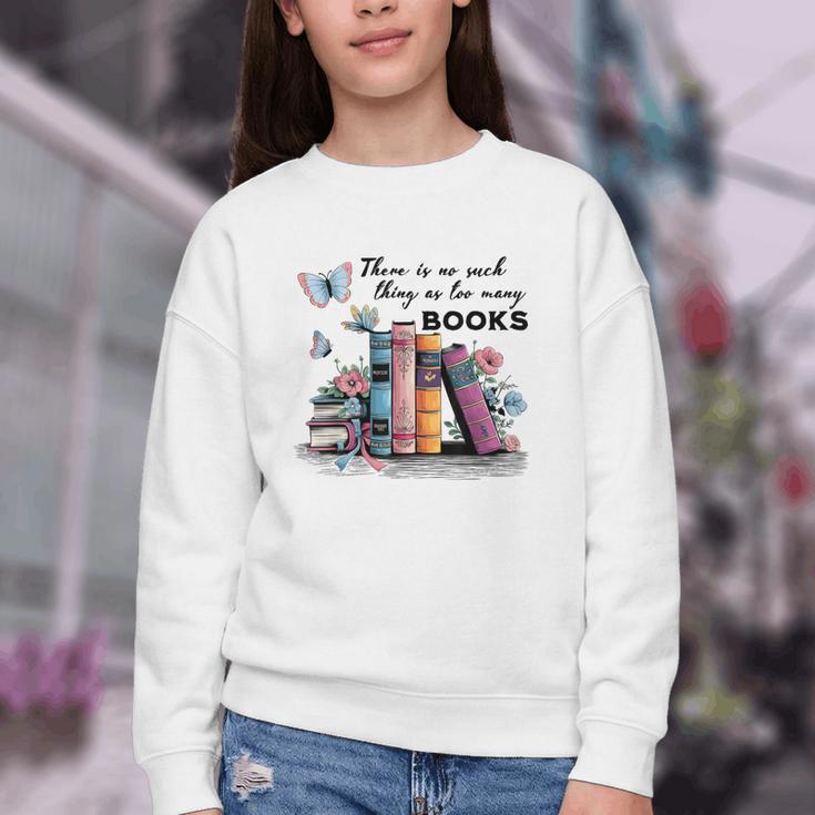 There Is No Such Thing As Too Many Books Reading Librarian Youth Crewneck Sweatshirt