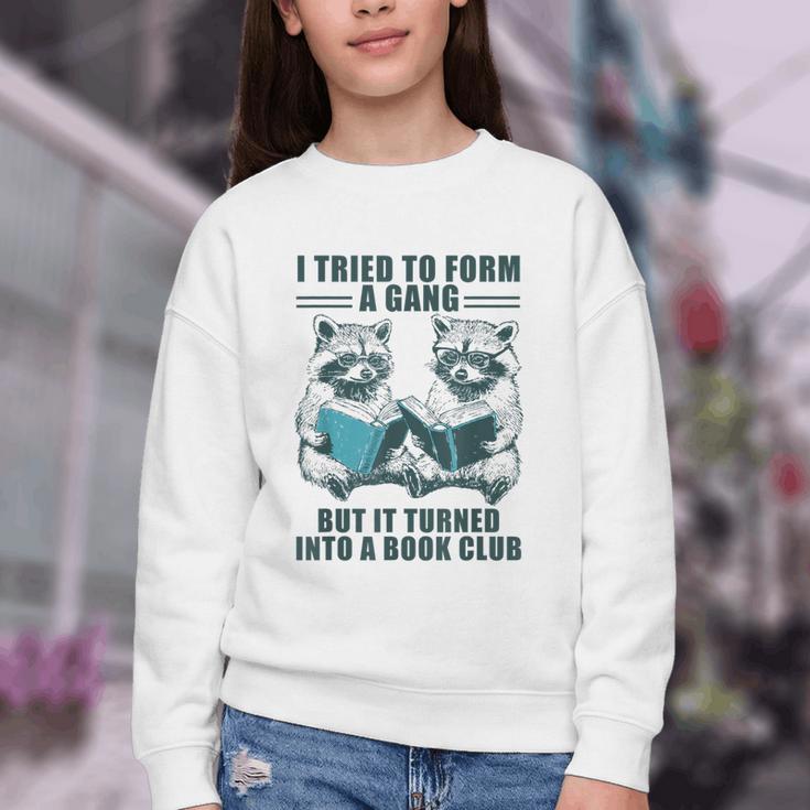 I Tried To Form Gang But It Turned Into A Book Club Raccoon Youth Crewneck Sweatshirt I Tried To Form Gang But It Turned Into A Book Club Raccoon Youth Crewneck Sweatshirt