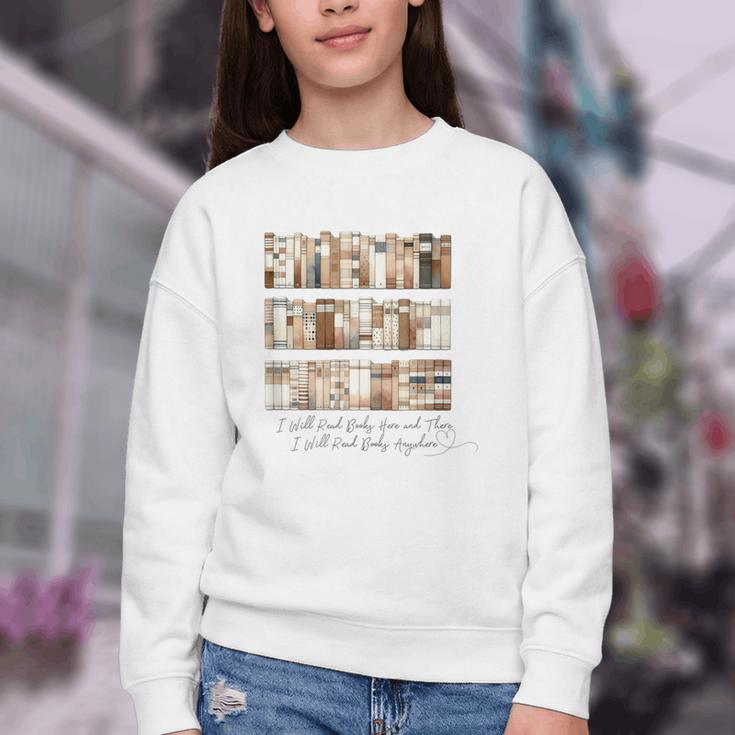 I Will Read Books Here And There I Will Read Books Anywhere Youth Crewneck Sweatshirt I Will Read Books Here And There I Will Read Books Anywhere Youth Crewneck Sweatshirt