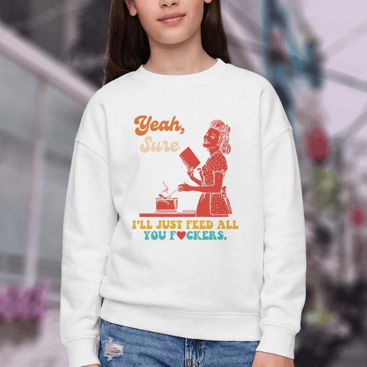 Yeah Sure I'Ll Just Feed All You Fckers Book Lover Quote Youth Crewneck Sweatshirt Yeah Sure I'Ll Just Feed All You Fckers Book Lover Quote Youth Crewneck Sweatshirt