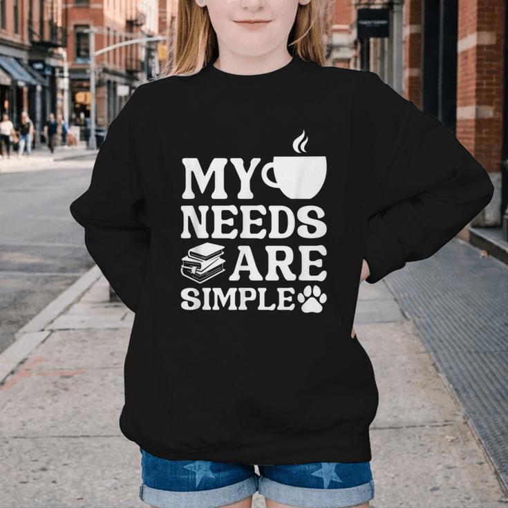 Book Coffee Dog Book My Needs Are Simple Men Women Kids Youth Crewneck Sweatshirt