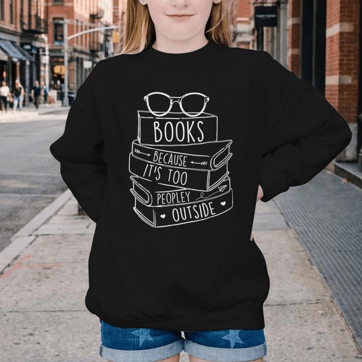 Book Lovers Books Because It’s Too Peopley Outside Youth Crewneck Sweatshirt Book Lovers Books Because It’s Too Peopley Outside Youth Crewneck Sweatshirt