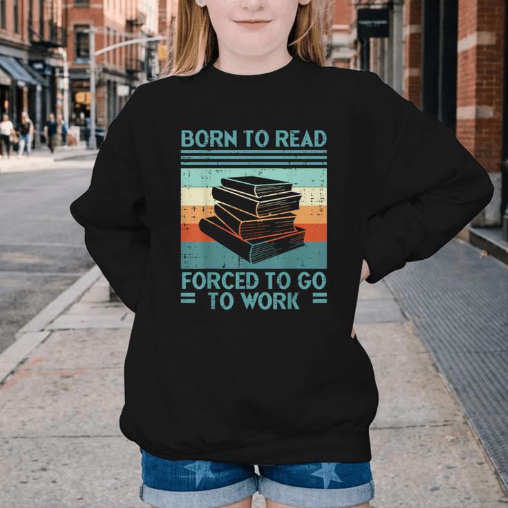 Born To Read Go Work Book Reading Librarian Men Women Youth Crewneck Sweatshirt Born To Read Go Work Book Reading Librarian Men Women Youth Crewneck Sweatshirt