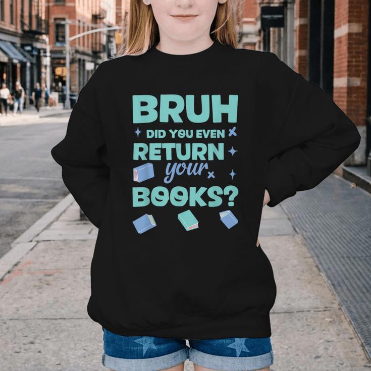 Bruh Did You Even Return Your Books Librarian Library Youth Crewneck Sweatshirt