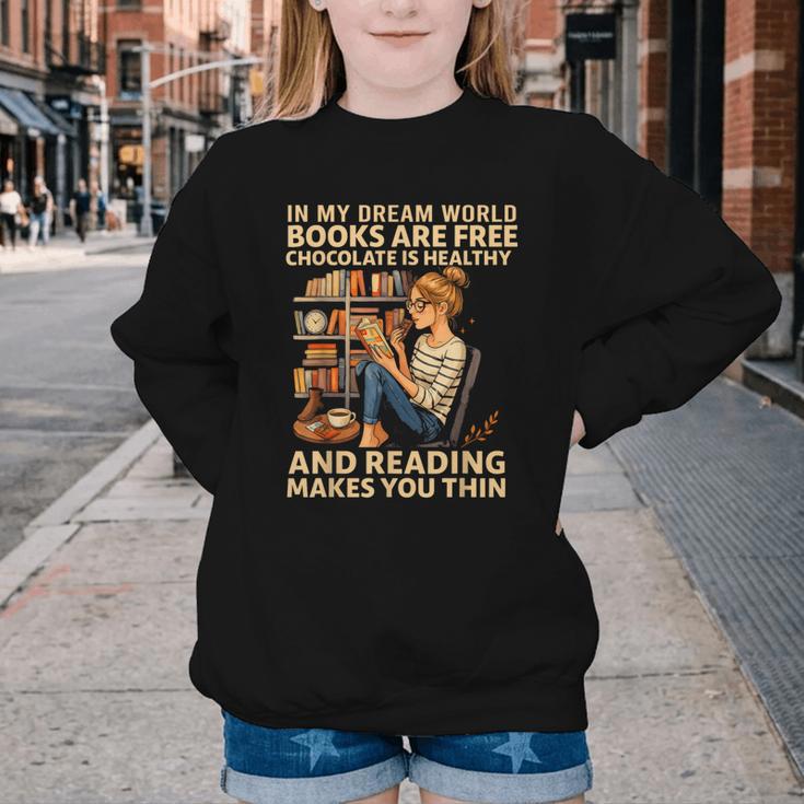 In My Dream World Books Are Free Chocolate Is Healthy Youth Crewneck Sweatshirt