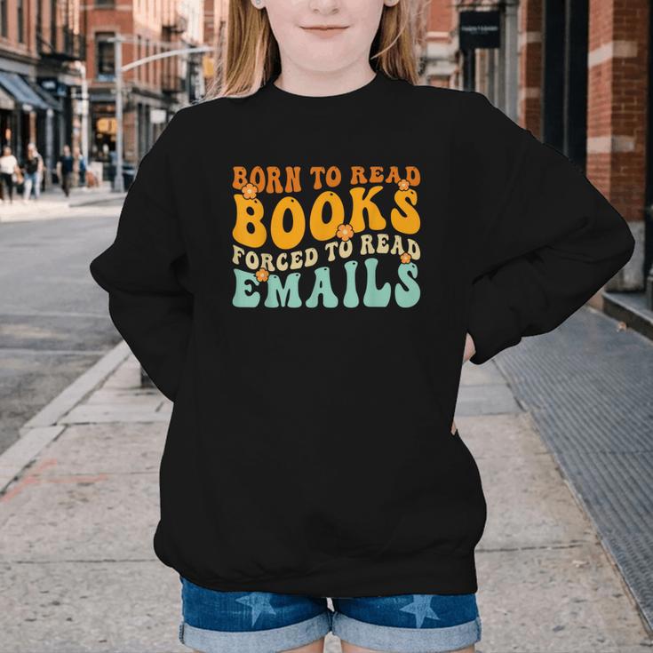 Groovy Born To Read Books Forced To Read Emails Reading Youth Crewneck Sweatshirt