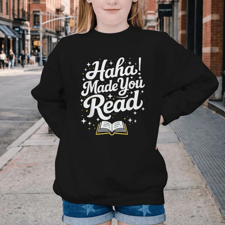 Haha Made You Read Books Bookworm Teacher Librarian Youth Crewneck Sweatshirt Haha Made You Read Books Bookworm Teacher Librarian Youth Crewneck Sweatshirt