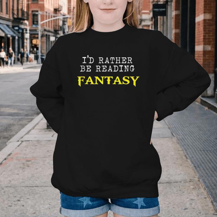 I'd Rather Be Reading Fantasy Epic Magic Book Lover Geek Youth Crewneck Sweatshirt I'd Rather Be Reading Fantasy Epic Magic Book Lover Geek Youth Crewneck Sweatshirt