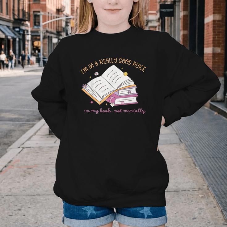 I'm In A Really Good Place In My Book Not Mentally Youth Crewneck Sweatshirt I'm In A Really Good Place In My Book Not Mentally Youth Crewneck Sweatshirt