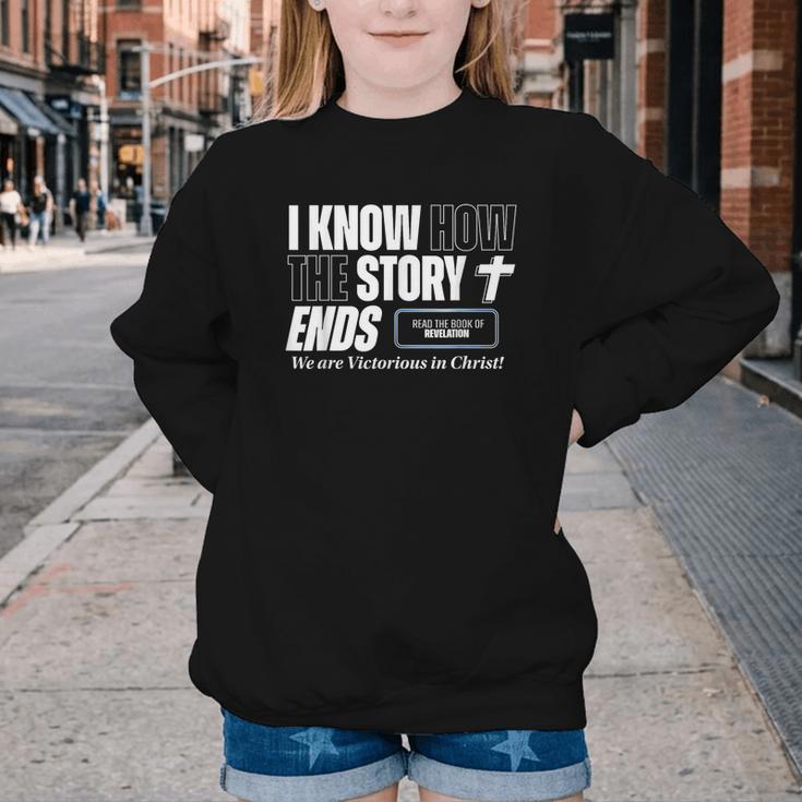 I Know How The Story Ends Book Of Revelation Jesus Is King Youth Crewneck Sweatshirt