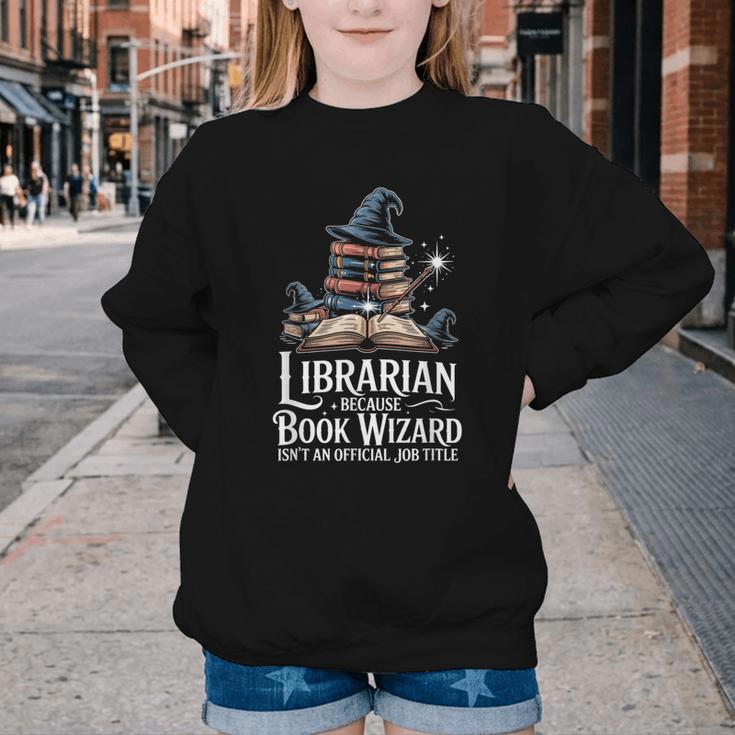 Librarian Because Book Wizard Isn't An Official Job Title Youth Crewneck Sweatshirt Librarian Because Book Wizard Isn't An Official Job Title Youth Crewneck Sweatshirt