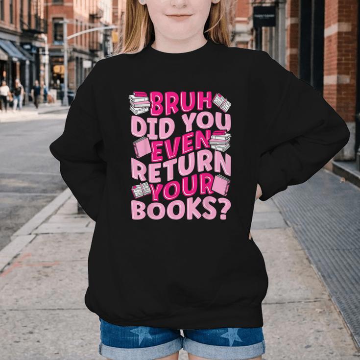 Library School Librarian Bruh Did You Even Return Your Books Youth Crewneck Sweatshirt
