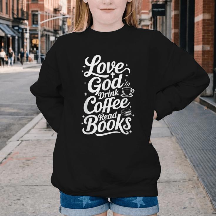 Love God Drink Coffee Read Books Christian Books Lovers Youth Crewneck Sweatshirt Love God Drink Coffee Read Books Christian Books Lovers Youth Crewneck Sweatshirt