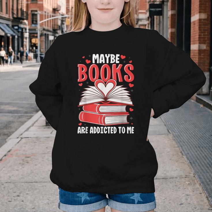 Maybe Books Are Addicted To Me Reading Present Youth Crewneck Sweatshirt