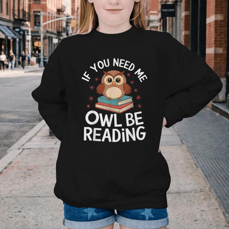 If You Need Me Owl Be Reading Cute Owl Book Youth Crewneck Sweatshirt