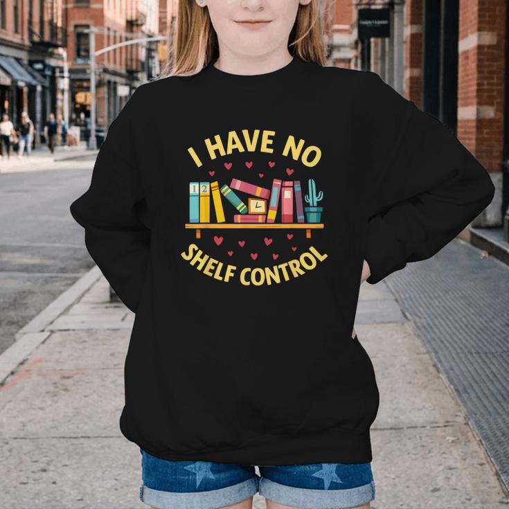 I Have No Shelf Control Librarian Books Reader Library Book Youth Crewneck Sweatshirt