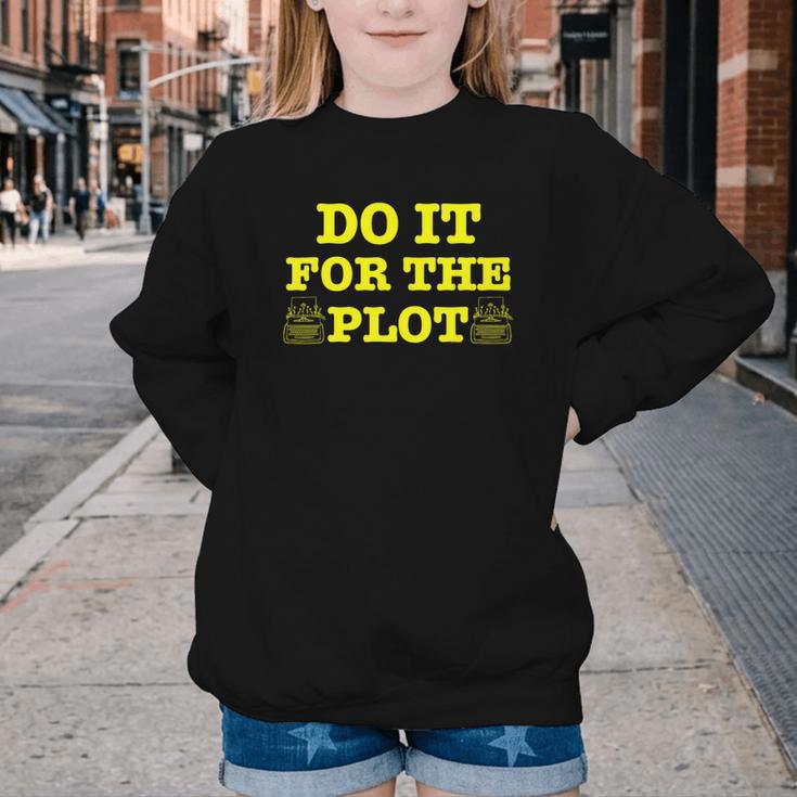 Do It For The PLOT Writer Author Book Journalist Meme Youth Crewneck Sweatshirt