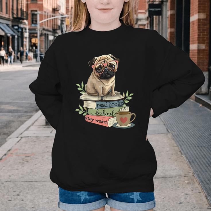 Pug Dog Reading Book Coffee Read Books Be Kind Stay Weird Youth Crewneck Sweatshirt
