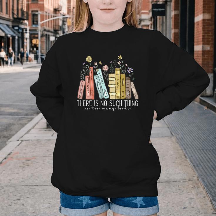 There Is No Such Thing As Too Many Books Lover Youth Crewneck Sweatshirt There Is No Such Thing As Too Many Books Lover Youth Crewneck Sweatshirt