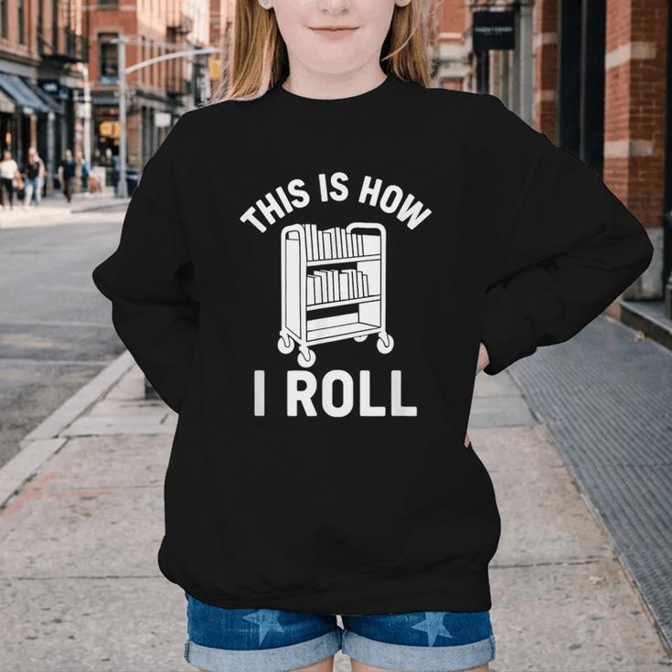 Reader Librarian Library This Is How I Roll Book Cart Meme Youth Crewneck Sweatshirt
