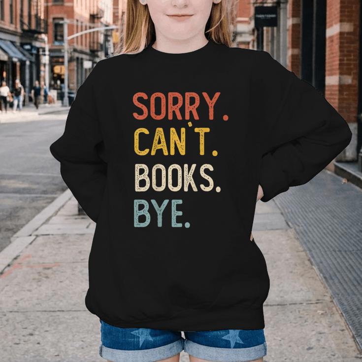 Sorry Can't Books Bye Shirts Books Lovers Youth Crewneck Sweatshirt