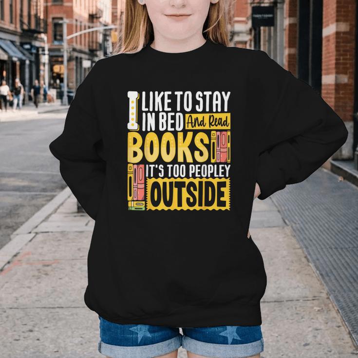 I Like To Stay In Bed And Read Books It's Too Peopley Outsid Youth Crewneck Sweatshirt