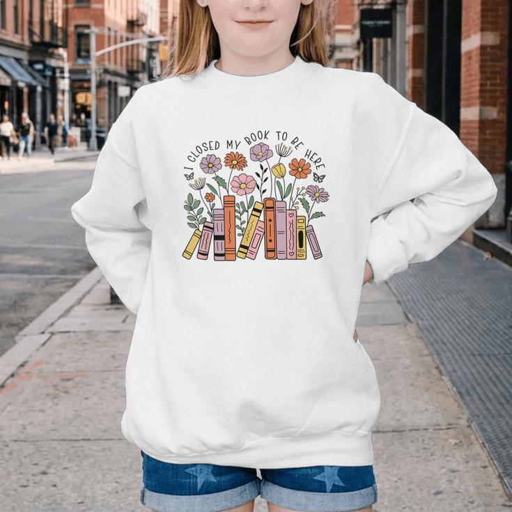 I Closed My Book To Be Here Floral Bookworm Reading Youth Crewneck Sweatshirt