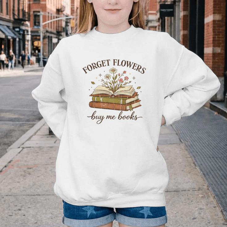 Forget Flowers Buy Me Books Book Lover Youth Crewneck Sweatshirt
