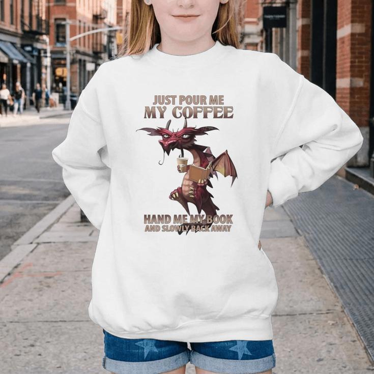 Just Pour Me My Coffee Hand Me My Book And Slowly Back Away Premium Youth Crewneck Sweatshirt