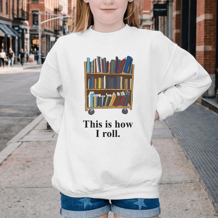 Librarian Book Return Cart This Is How I Roll Youth Crewneck Sweatshirt