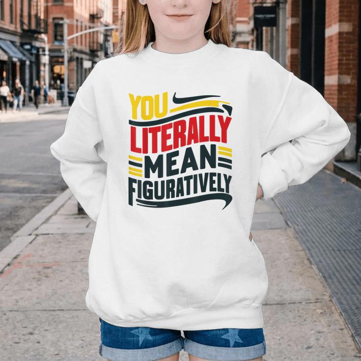 You Literally Mean Figuratively Grammar Teacher Book Writers Youth Crewneck Sweatshirt