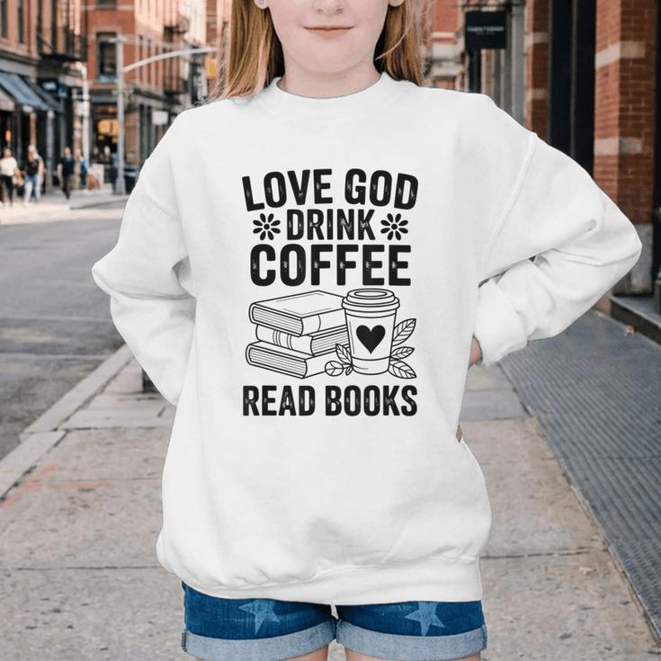 Love God Drink Coffee Read Books For Book Lovers Youth Crewneck Sweatshirt Love God Drink Coffee Read Books For Book Lovers Youth Crewneck Sweatshirt