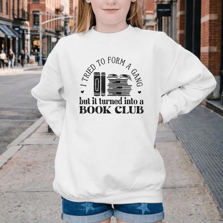 Retro I Tried To Form A Gang But It Turned Into A Book Club Youth Crewneck Sweatshirt Retro I Tried To Form A Gang But It Turned Into A Book Club Youth Crewneck Sweatshirt