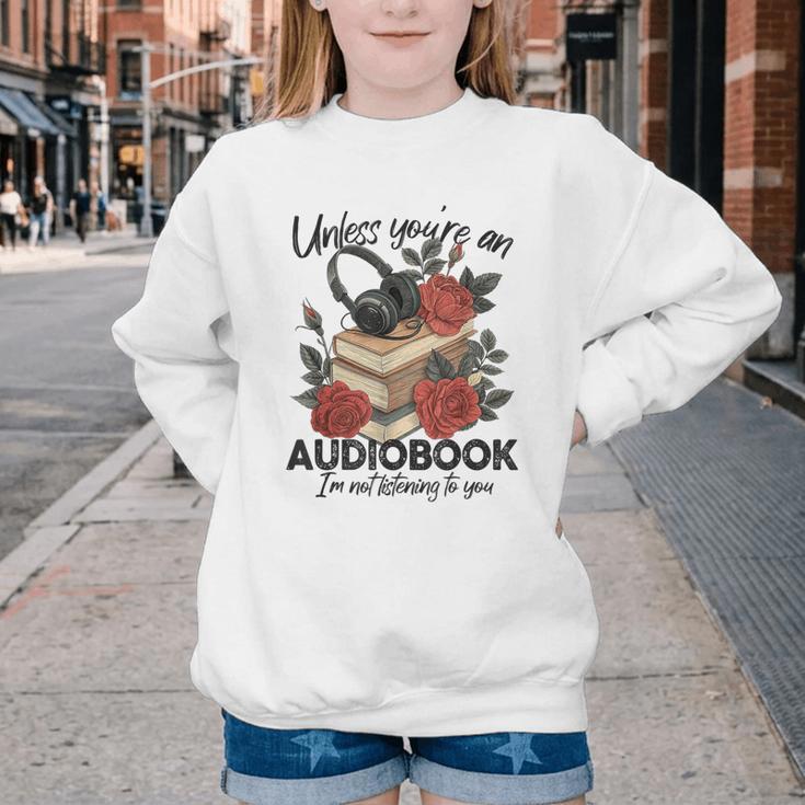 Unless You'Re An Audiobook I'm Not Listerning To You Bookish Youth Crewneck Sweatshirt