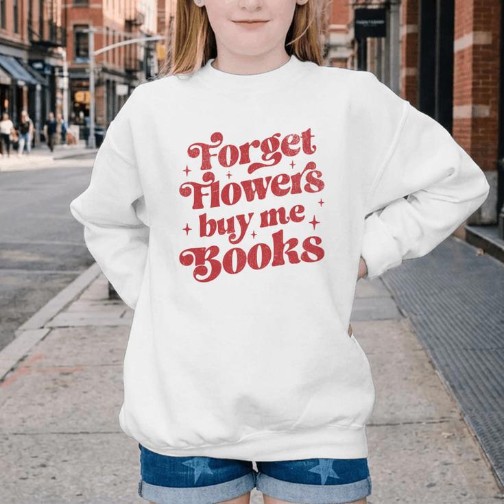 Valentine Bookish Love Quote Forget Flowers Buy Me Books Youth Crewneck Sweatshirt