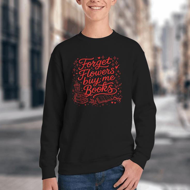 Forget Flowers Buy Me Books Valentine Book Lover Youth Crewneck Sweatshirt