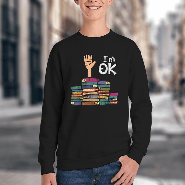 I'm Ok Read Book Reading Librarian Teacher Men Women Youth Crewneck Sweatshirt
