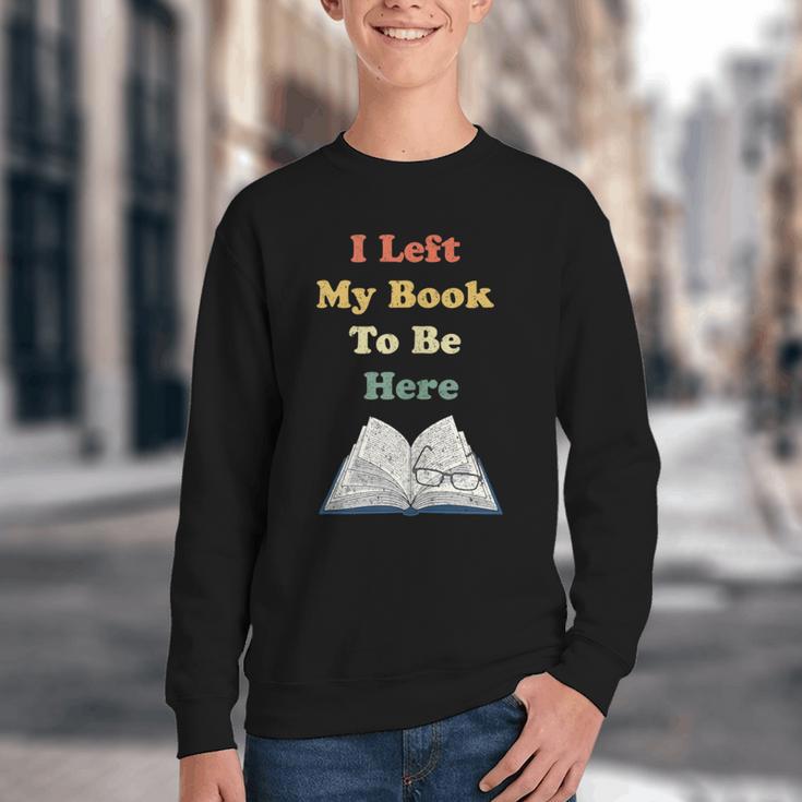 I Left My Book To Be Here Vintage Bookworm Youth Crewneck Sweatshirt
