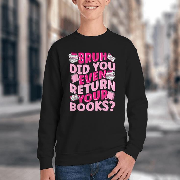 Library School Librarian Bruh Did You Even Return Your Books Youth Crewneck Sweatshirt