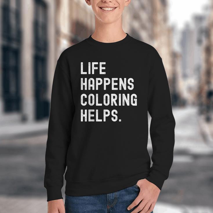 Life Happens Coloring Helps Coloring Book Lover Youth Crewneck Sweatshirt