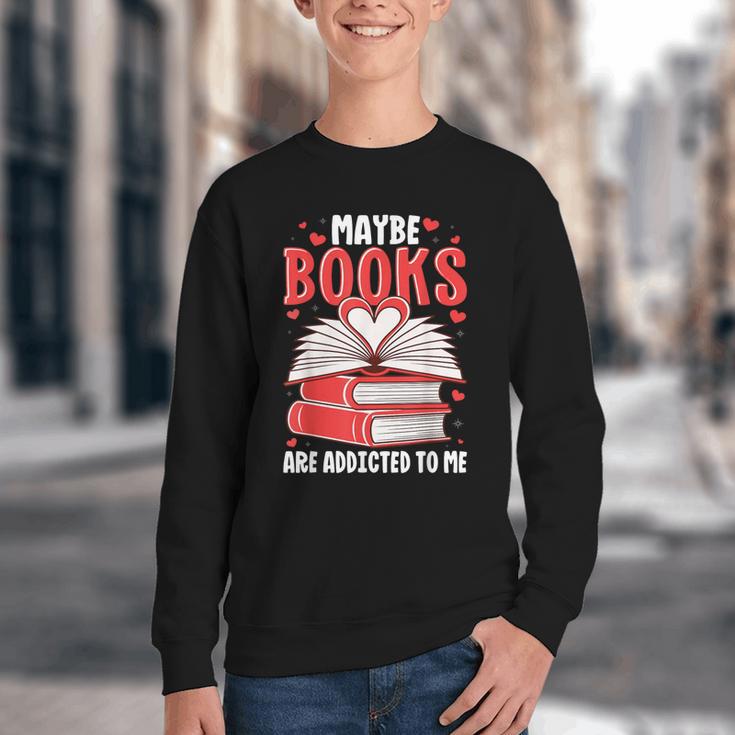 Maybe Books Are Addicted To Me Reading Present Youth Crewneck Sweatshirt