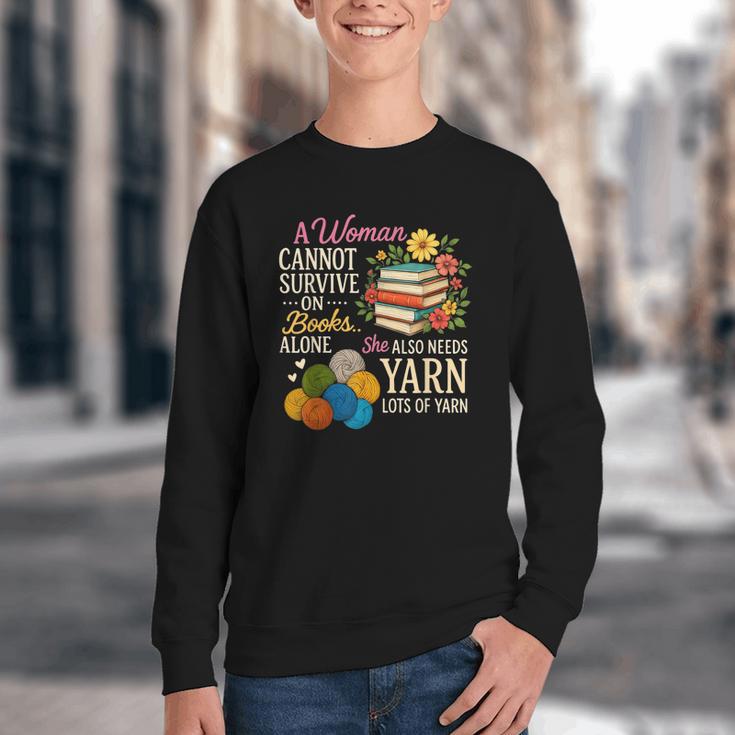 A Woman Cannot Survive On Books Alone She Also Needs Yarn Youth Crewneck Sweatshirt