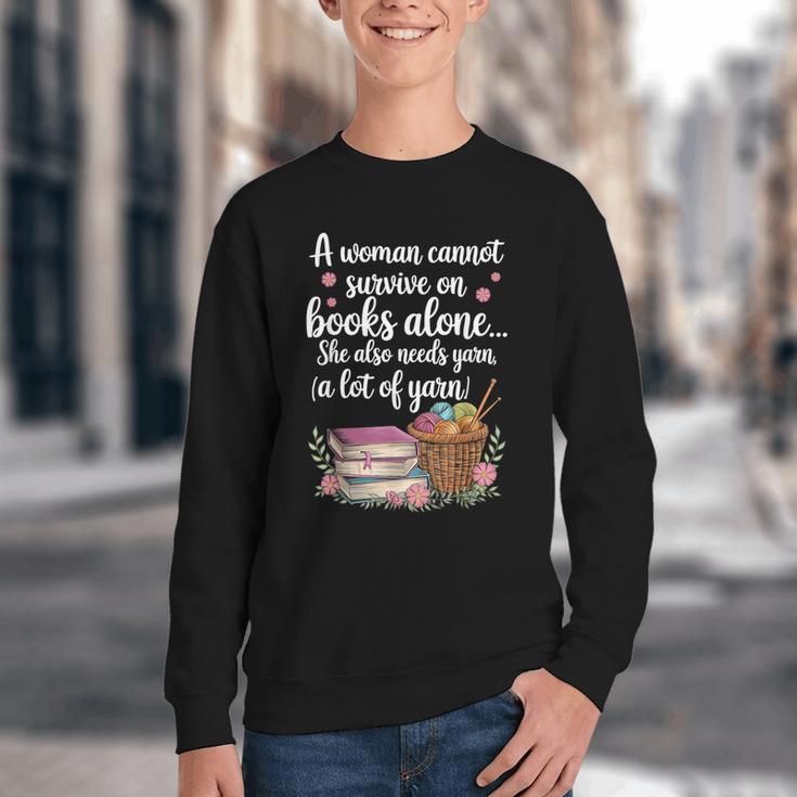 Woman Cannot Survive On Books Alone She Also Needs Yarn Youth Crewneck Sweatshirt