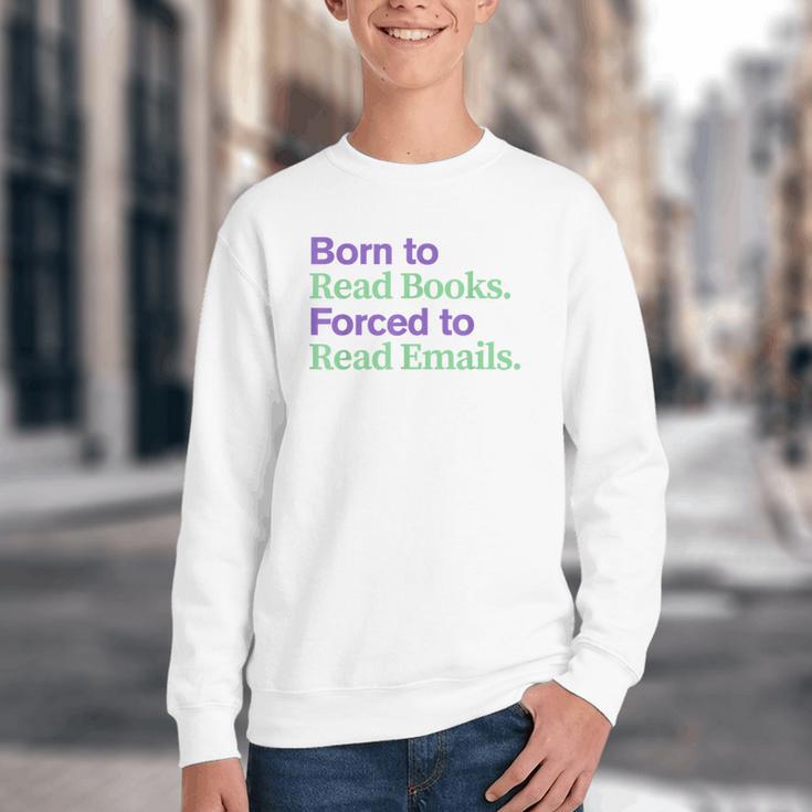 Born To Read Books Forced To Read Emails Apparel Youth Crewneck Sweatshirt Born To Read Books Forced To Read Emails Apparel Youth Crewneck Sweatshirt