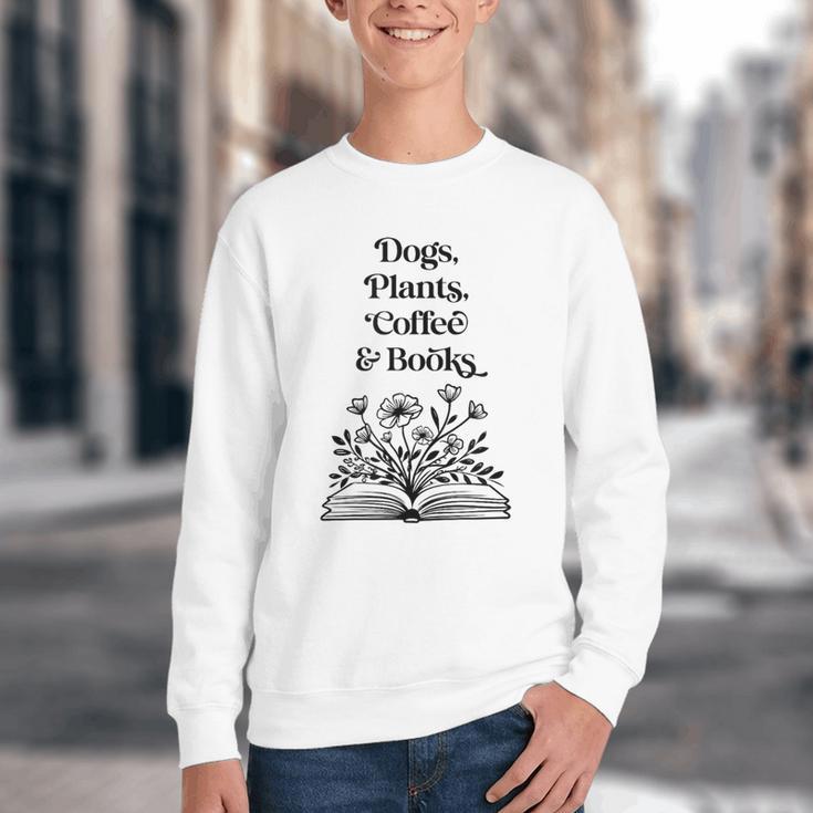 Dogs Plants Coffee Books Book Lover Dog Lover Reading Youth Crewneck Sweatshirt Dogs Plants Coffee Books Book Lover Dog Lover Reading Youth Crewneck Sweatshirt