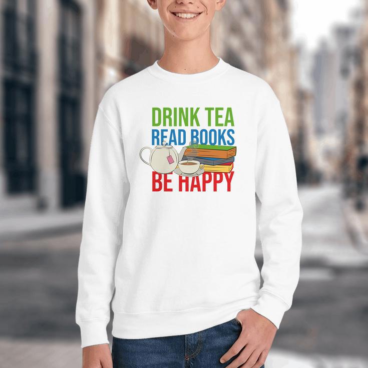 Drink Tea Read Books Be Happy Bookworm Coffee And Tea Lover Youth Crewneck Sweatshirt