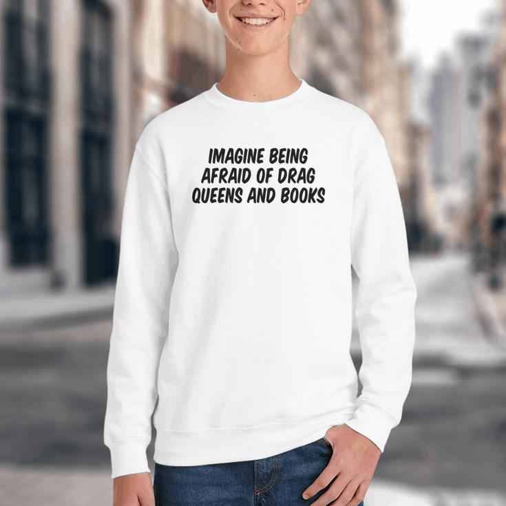 Imagine Being Afraid Of Drag Queens And Books Premium Youth Crewneck Sweatshirt