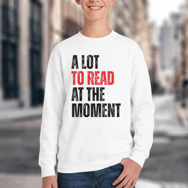 A Lot To Read At The Moment Reading Book Reader Nerd Youth Crewneck Sweatshirt